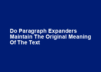 Do paragraph expanders maintain the original meaning of the text